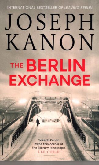 The Berlin Exchange : Joseph Kanon