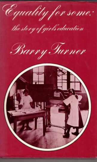 Equality for some: The story of girls' education:Barry Turner