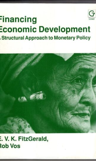 Financing Economic Development: Structuralist Approach to Monetary Policy:E. V. K. Fitzgerald