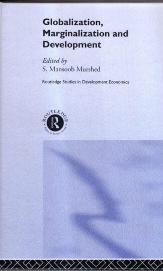 Globalization, Marginalization and Development: 28 (Routledge Studies in Development Economics):