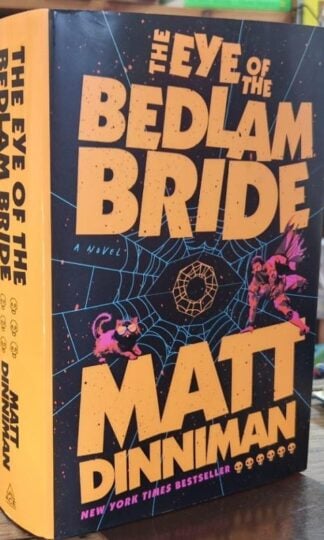 The Eye Of The Bedlam Bride : Matt Dinniman