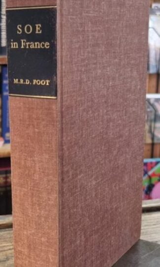 SOE In France An Account of the Work of the British Special Operations Executive in France 1940-1944 : M.R.D. Foot