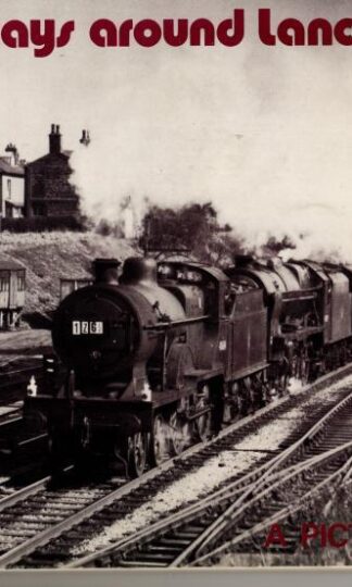 Railways Around Lancashire - A Pictorial Survey : A.C. Gilbrt and N.R. Wright