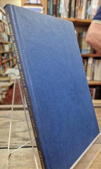 The Postal History Of Great Britain And Ireland A Summarized Catalogue To 1840 : R. M. Willocks