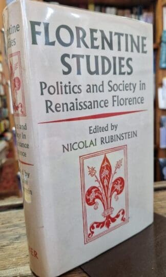 Florentine Studies: Politics and Society in Renaissance Florence : Nicolai Rubinstein