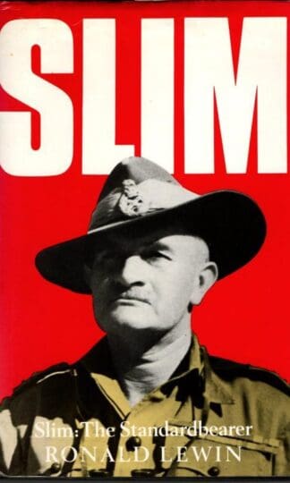 Slim: The Standardbearer : Ronald Lewin