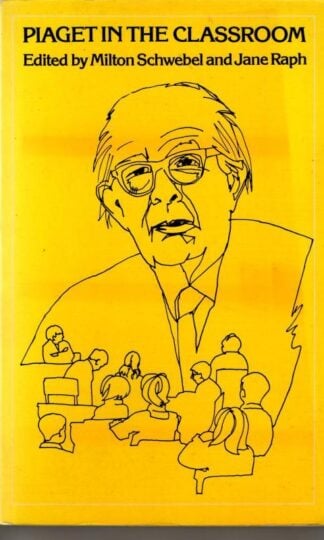 Piaget in the Classroom : Milton Schwebel and Jane Ralph (eds.)