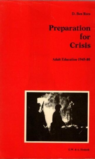 Preparation for Crisis: Adult Education in Britain, 1945-80 : D. Ben Rees