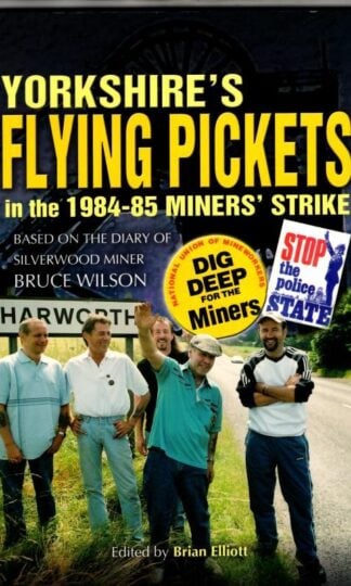 Yorkshire's Flying Pickets : Brian Elliott (ed.)