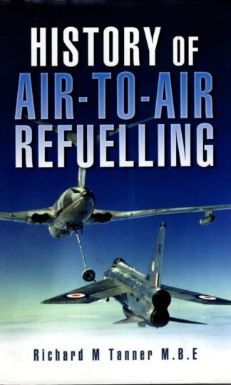History of Air-to-air Refuelling : Richard M. Tanner