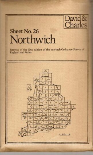 Northwich . Sheet Number 26. Reprint Of The First Edition Of The One-Inch Ordnance Survey Of Endland And Wales : David & Charles