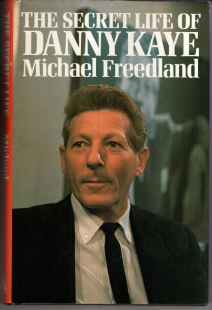 Secret Life of Danny Kaye : Michael Freedland
