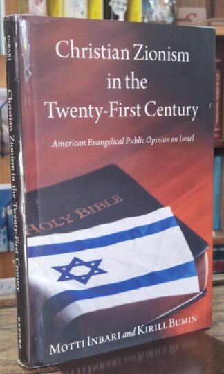 Christian Zionism in the Twenty-First Century : Motti Inbari