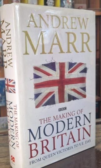 The Making of Modern Britain: (Signed) : Andrew Marr