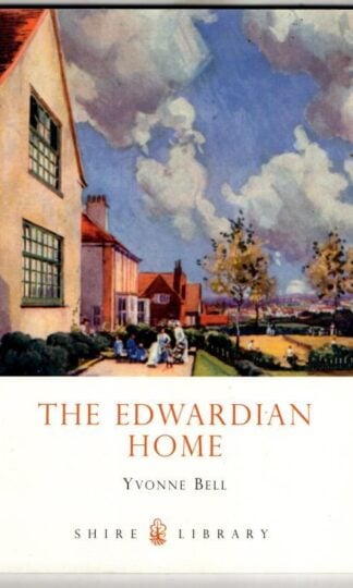 The Edwardian Home (Shire Library) : Yvonne Bell