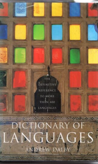 Dictionary of Languages: The Definitive Reference to More Than 400 Languages : Andrew Dalby