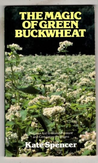 The Magic of Green Buckwheat : Kate Spencer