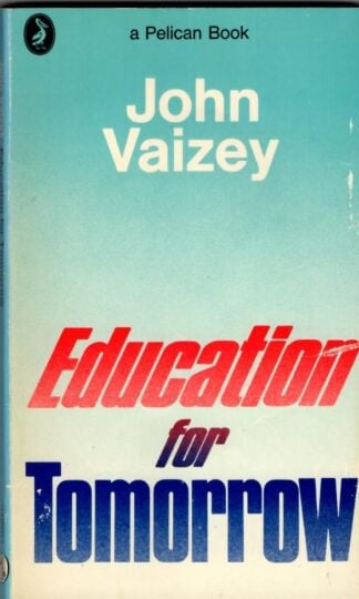Education for Tomorrow (Pelican Books) : John Vaizey