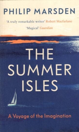 The Summer Isles: A Voyage of the Imagination : Philip Marsden