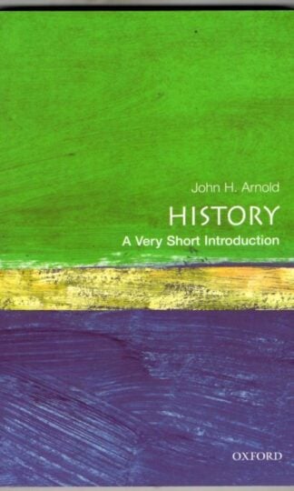 History: A Very Short Introduction : John H. Arnold