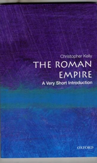 The Roman Empire: A Very Short Introduction : Christopher Kelly