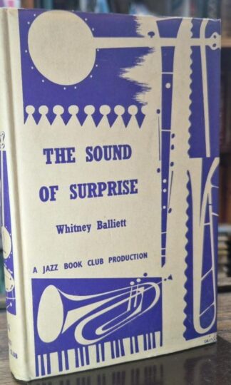 The Sound of Surprise: 46 Pieces on Jazz : Whitney Balliett