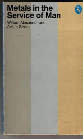 Metals in the Service of Man : Arthur Street William Alexander