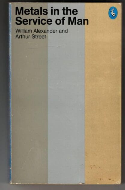 Metals in the Service of Man : Arthur Street William Alexander