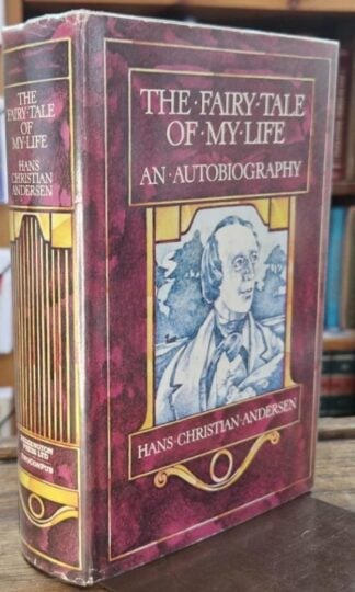 The Fairy Tale of My Life : An Autobiography : Hans Christian Andersen