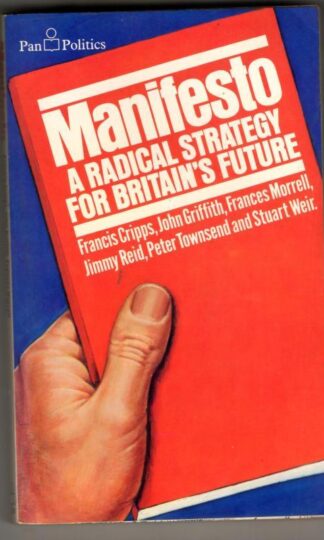 Manifesto: A Radical Strategy for Britain's Future : Francis Cripps and others