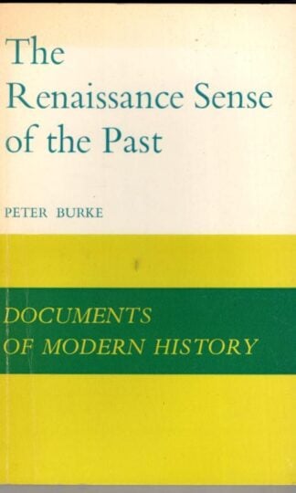 Renaissance Sense of the Past (Documents of Modern History) : Peter Burke