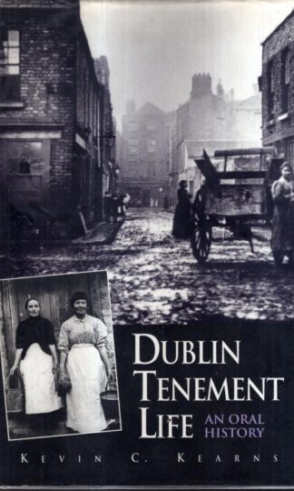 Dublin Tenement Life: An Oral History : Kevin Corrigan Kearns