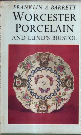 Worcester Porcelain and Lund's Bristol : Franklin A. Barrett
