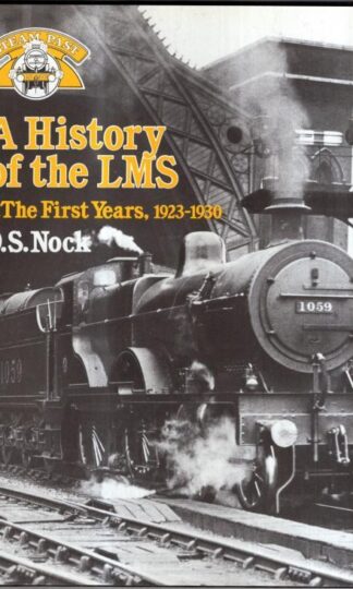 A History of the LMS London Volume 1: The First Years 1923-1930 : O. S. Nock