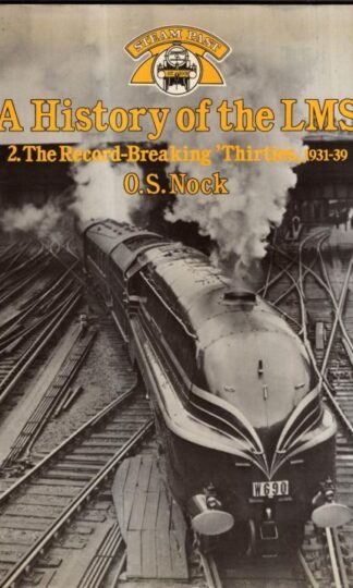 A History of the LMS, Volume 2: The Record-breaking Thirties : O. S. Nock