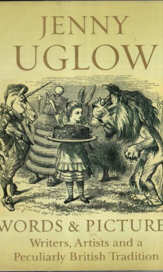 Words & Pictures : Writers, Artists and a Peculiarly British Tradition:Jenny Uglow