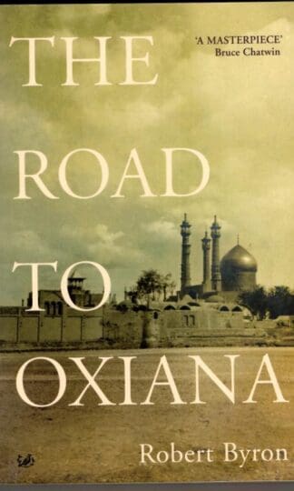 The Road To Oxiana : Robert Byron