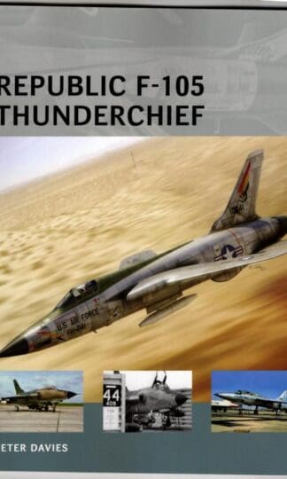 Republic F-105 Thunderchief (Air Vanguard) : Peter E. Davies