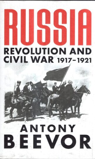 Russia: Revolution and Civil War 1917-1921 : Antony Beevor