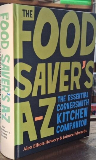 The Food Saver's A-Z : Alex Elliott-Howery and Jaimee Edwards