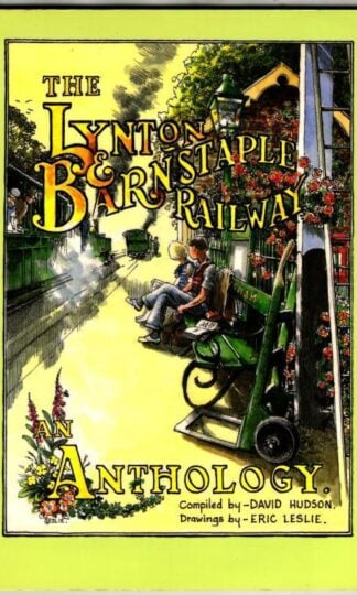 The Lynton & Barnstaple Railway : An Anthology : David Hudson