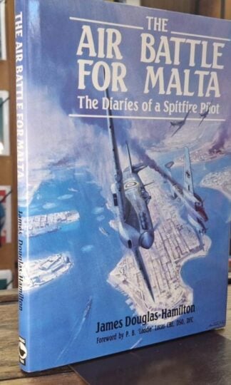 The Air Battle for Malta: The Diaries of a Fighter Pilot : James Douglas-Hamilton