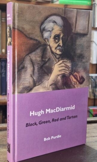 Hugh MacDiarmid: Black, Green, Red and Tartan : Bob Purdie
