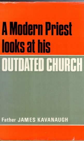 A Modern Priest Looks at His Outdated Church:J. Kavanagh