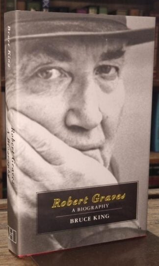Robert Graves: A Biography : Bruce King