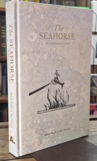 The Seahorse: the restaurant and its recipes : Mitch Tonks and Mat Prowse