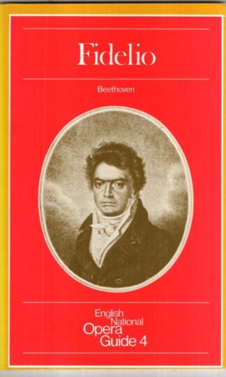Fidelio. English National Opera Guide 4: No. 4 : Ludwig van Beethoven