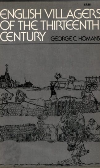 English Villagers of the Thirteenth Century : George C. Homans