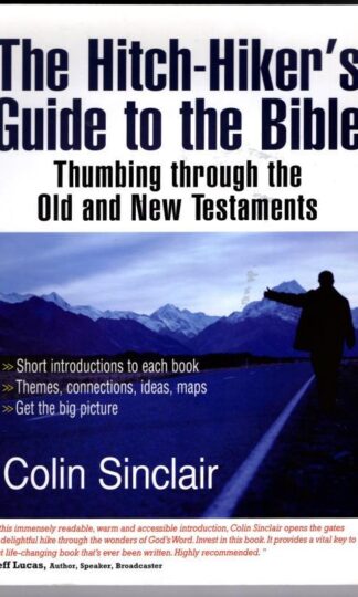 The Hitch-Hiker's Guide to the Bible : Thumbing Through the Old and New Testaments : Colin Sinclair