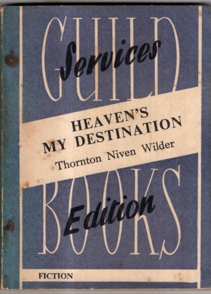 Heaven's My Destination : Thornton Wilder